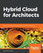Hybrid Cloud for Architects by Alok Shrivastwa