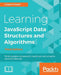 Learning JavaScript Data Structures and Algorithms - Third Edition: Write complex and powerful JavaScript code using the latest ECMAScript by Loiane Groner