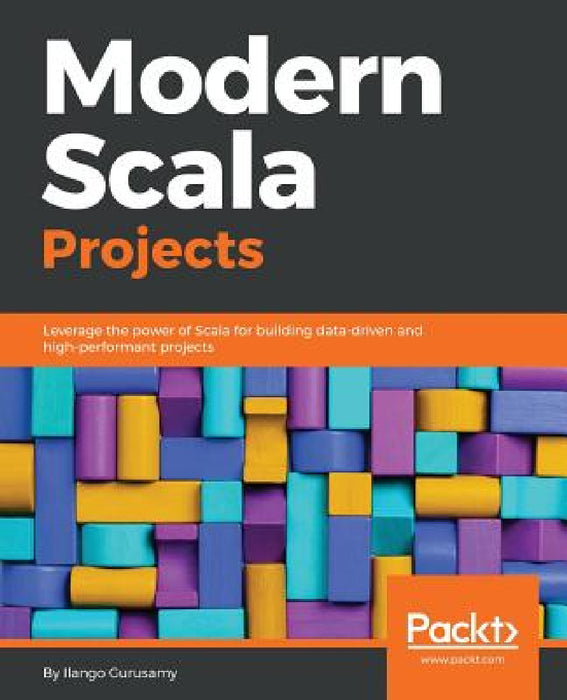Modern Scala Projects by Ilango Gurusamy
