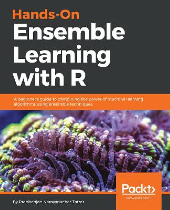 Hands-On Ensemble Learning with R by Prabhanjan Tattar