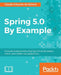 Spring 5.0 By Example by Claudio Eduardo de Oliveira