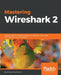 Mastering Wireshark 2 by Andrew Crouthamel