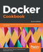 Docker Cookbook - Second Edition by Ken Cochrane, Jeeva S. Chelladhurai, Neependra K. Khare