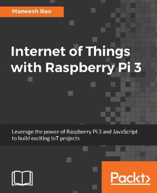 Internet of Things with Raspberry Pi 3 by Maneesh Rao