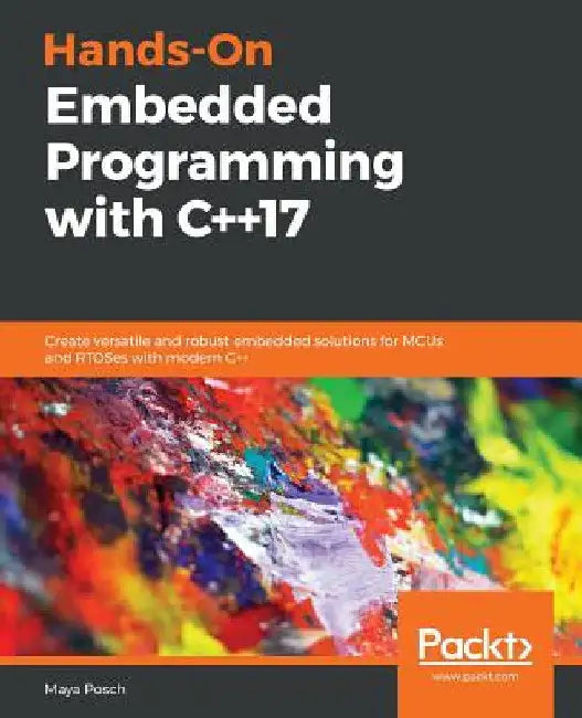 Hands-On Embedded Programming with C++17 by Maya Posch