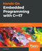 Hands-On Embedded Programming with C++17 by Maya Posch