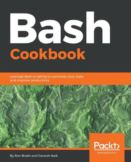 Bash Cookbook by Ron Brash, Ganesh Naik