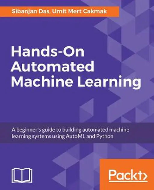 Hands-On Automated Machine Learning by Sibanjan Das