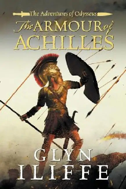 The Armour of Achilles by Glyn Iliffe