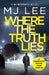 Where The Truth Lies by M. J. Lee