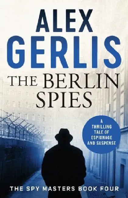 The Berlin Spies by Alex Gerlis