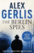 The Berlin Spies by Alex Gerlis