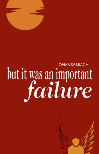 But It Was an Important Failure by Omar Sabbagh