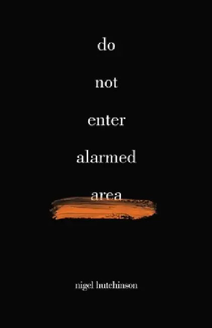 do not enter alarmed area by Nigel Hutchinson