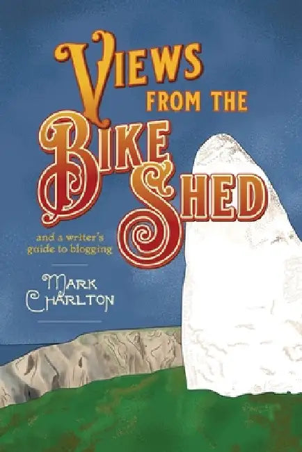 Views from the Bike Shed by Mark Charlton