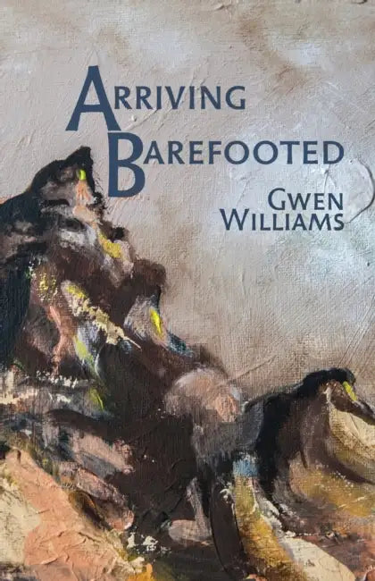 Arriving Barefooted by Gwen Williams