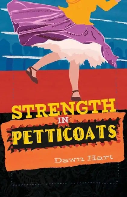 Strength in Petticoats by Dawn Hart