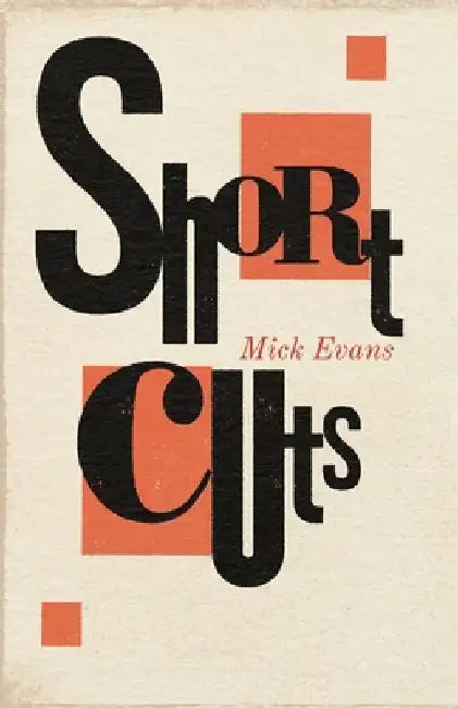 Short Cuts by Mick Evans