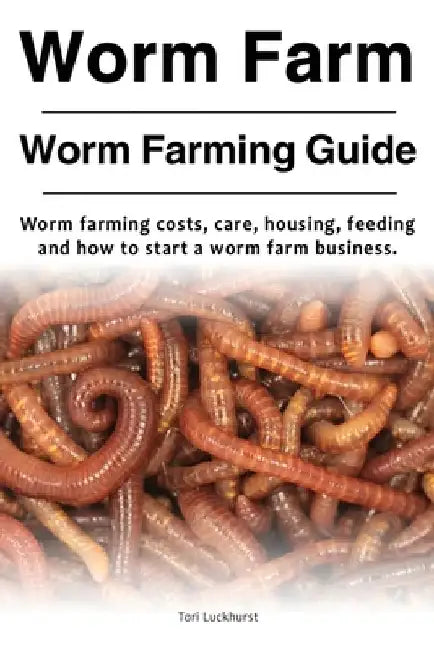 Worm Farm. Worm Farm Guide. Worm farm costs, care, housing, feeding and how to start a worm farm business. by Tori Luckhurst