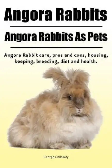 Angora Rabbit. Angora Rabbits As Pets. Angora Rabbit care, pros and cons, housing, keeping, breeding, diet and health. by George Galloway