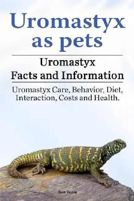 Uromastyx as pets. Uromastyx Facts and Information. Uromastyx Care, Behavior, Diet, Interaction, Costs and Health. by Ben Team