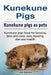 Kunekune pigs. Kunekune pigs as pets. Kunekune pigs book for keeping, pros and cons, care, housing, diet and health. by Roger Rodendale
