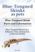 Blue-Tongued Skinks as pets. Blue-Tongued Skink Facts and Information. Blue-Tongued Skink Care, Behavior, Diet, Interaction, Costs and Health. by Ben Team