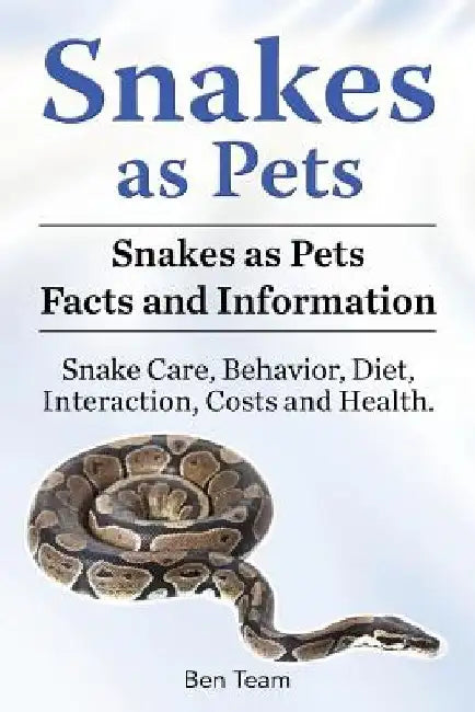 Snakes as Pets. Snakes as Pets Facts and Information. Snake Care, Behavior, Diet, Interaction, Costs and Health. by Ben Team