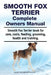 Smooth Fox Terrier Complete Owners Manual. Smooth Fox Terrier book for care, costs, feeding, grooming, health and training. by Asia Moore