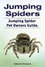 Jumping Spiders. Jumping Spider Pet Owners Guide. by Edward Dunbarn