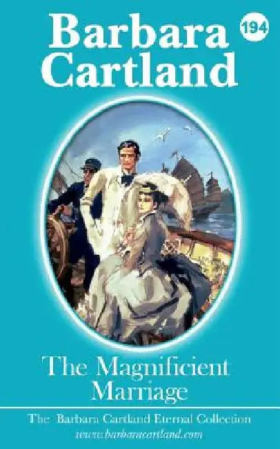 194. The Magnificent Marriage by Barbara Cartland