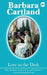 202. Love in the Dark by Barbara Cartland