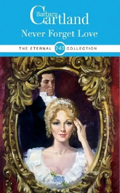 243. Never Forget Love by Barbara Cartland