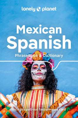 Lonely Planet Mexican Spanish Phrasebook & Dictionary 6 6 by Lonely Planet