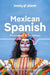 Lonely Planet Mexican Spanish Phrasebook & Dictionary 6 6 by Lonely Planet