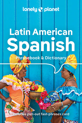 Lonely Planet Latin American Spanish Phrasebook & Dictionary 10 10 by Lonely Planet