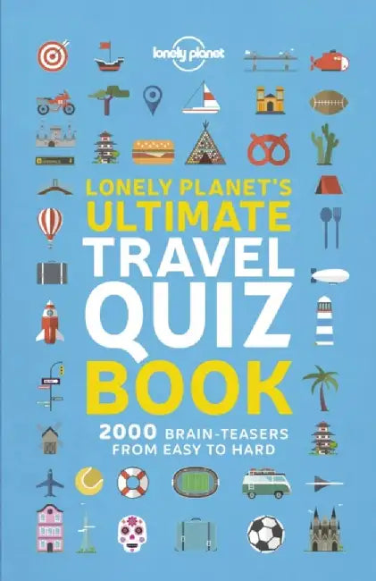 Lonely Planet's Ultimate Travel Quiz Book by Lonely Planet