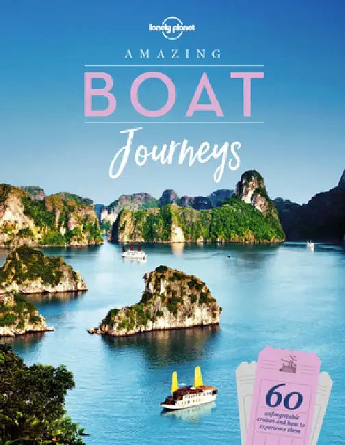 Amazing Boat Journeys by Lonely Planet
