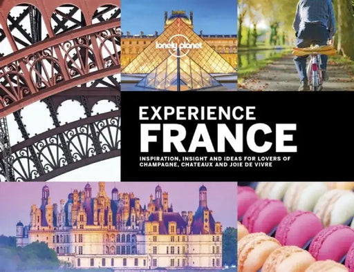 Lonely Planet Experience France by Lonely Planet
