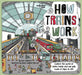Lonely Planet Kids How Trains Work by Clive Gifford