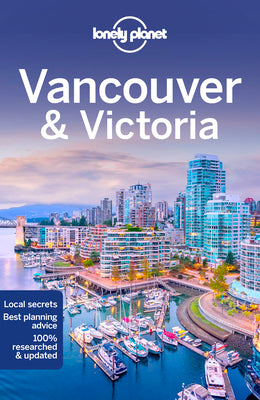 Lonely Planet Vancouver & Victoria 9 by John Lee