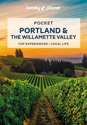 Lonely Planet Pocket Portland & the Willamette Valley 2 by Celeste Brash