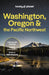 Lonely Planet Washington, Oregon & the Pacific Northwest 9 by Lonely Planet