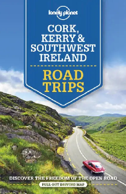 Lonely Planet Cork, Kerry & Southwest Ireland Road Trips by Lonely Planet