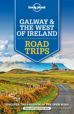 Lonely Planet Galway & the West of Ireland Road Trips by Lonely Planet