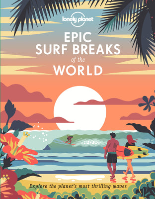 Epic Surf Breaks of the World by Lonely Planet