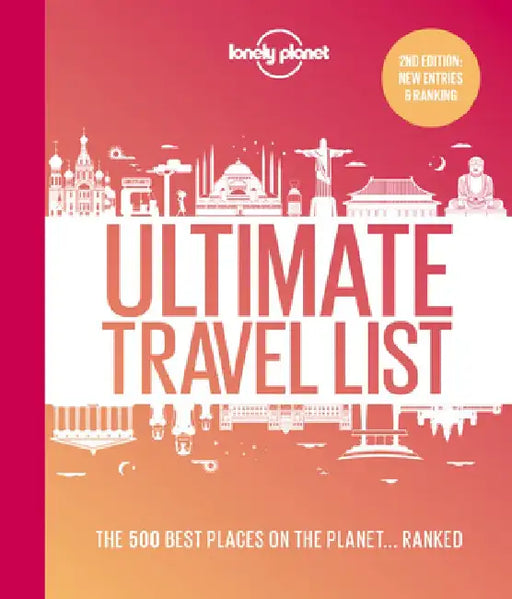 Lonely Planet's Ultimate Travel List 2: The Best Places on the Planet ...Ranked by Lonely Planet
