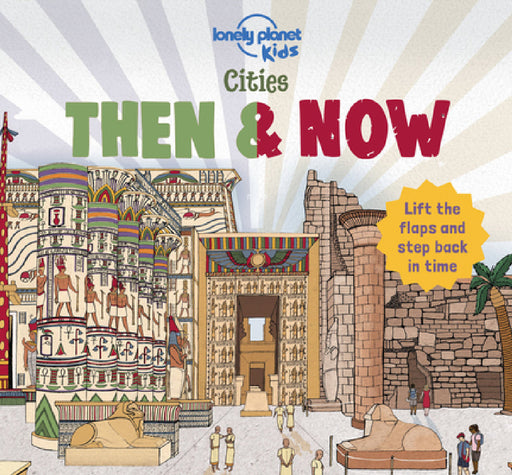 Lonely Planet Kids Cities - Then & Now by Joe Fullman, Lindsey Spinks