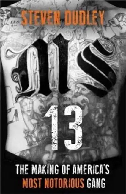MS-13 by Steven Dudley