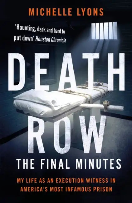 Death Row: The Final Minutes by Michelle Lyons